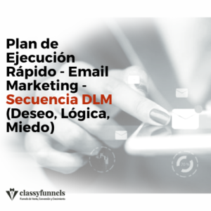 classyfunnels - Email Marketing - Secuencia DLM - Deseo, Lógica, Miedo