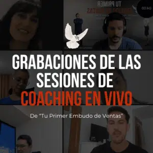 Grabaciones de las sesiones en vivo del programa de coaching "Tu Primer Embudo de Ventas"